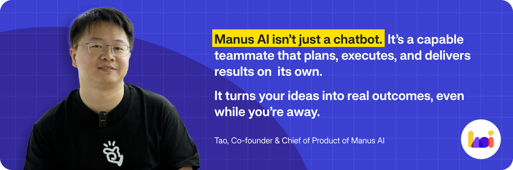A quote from Manus AI's co-founder, Tao
